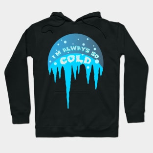 Im Always Cold Icicle Hoodie